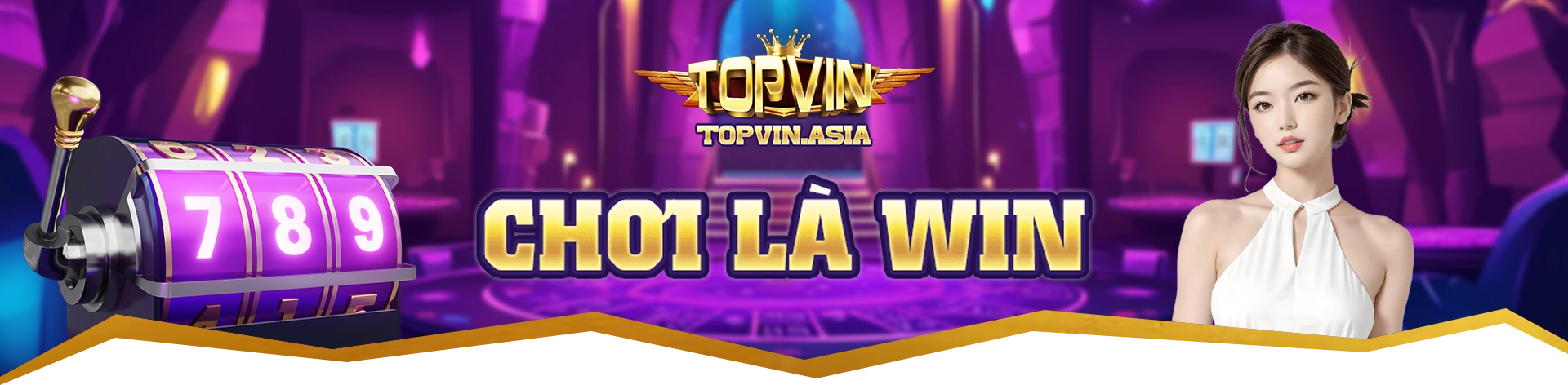 TOPVIN chơi là win, thắng lớn