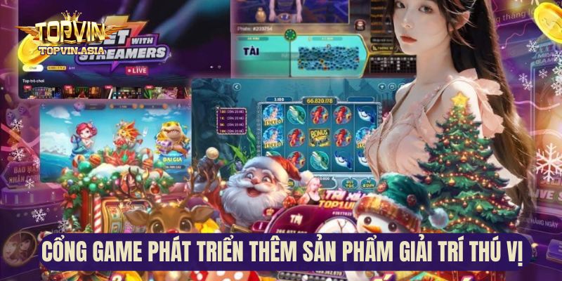 Cổng game phát triển thêm sản phẩm giải trí thú vị