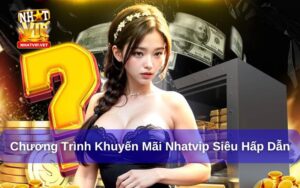 Nhatvip đổi thưởng hấp dẫn: Cổng game uy tín mang đến cơ hội trúng lớn mỗi ngày